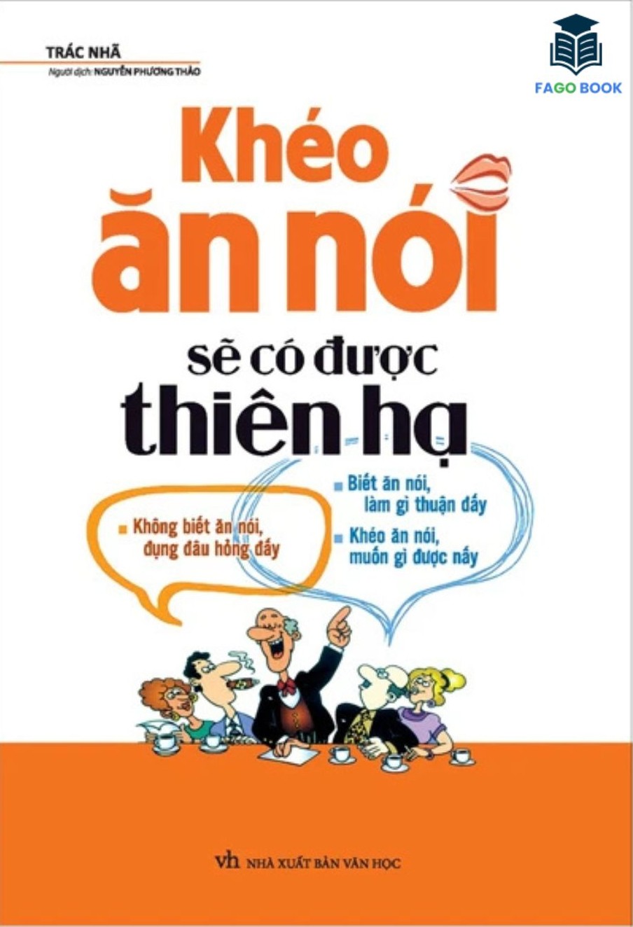 Khéo Ăn Nói Sẽ Có Được Thiên Hạ (Tái Bản 2022 - Mới)