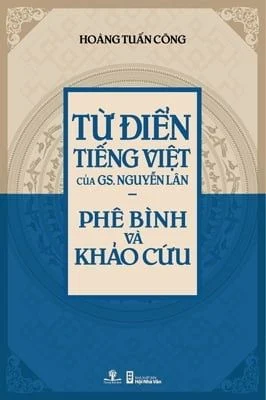 Từ Điển Tiếng Việt Của Gs Nguyễn Lân - Phê Bình Và Khảo Cứu